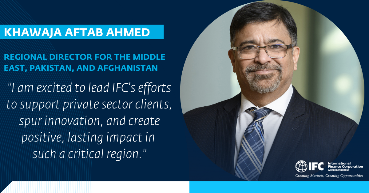 IFC appoints new director for Middle East, Afghanistan and Pakistan