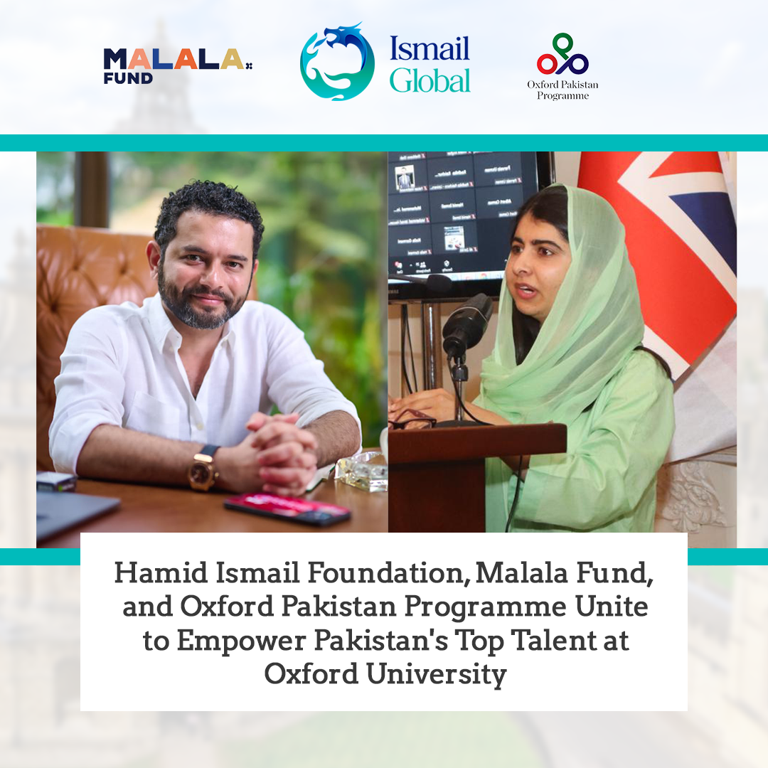 Hamid Ismail Foundation, Malala Fund and Oxford Pakistan Programme unite to empower Pakistan’s top talent at Oxford University D_Trends